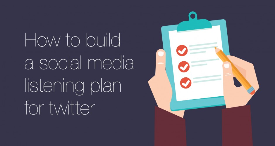 How to build a social media listening plan for Twitter