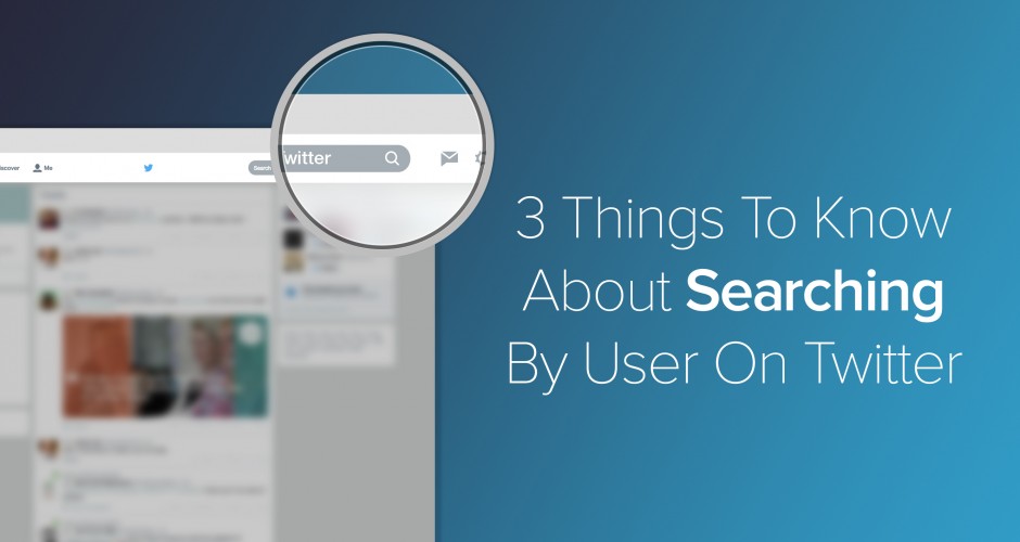 3 Things To Know About Searching By User On Twitter